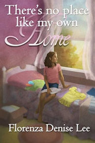Title: There's No Place Like My Own Home, Author: Florenza Lee
