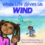 Title: When Life Gives Us Wind, Author: Florenza Lee