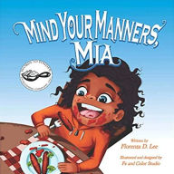 Title: Mind Your Manners, Mia: A Book on Manners, Author: Florenza Lee