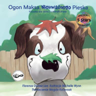 Title: Ogon Maksa, Nieuwaznego Pieska: Ksiazka dla dzieci o mindfulness, Author: Michelle Wynn