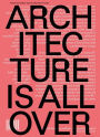 Architecture Is All Over