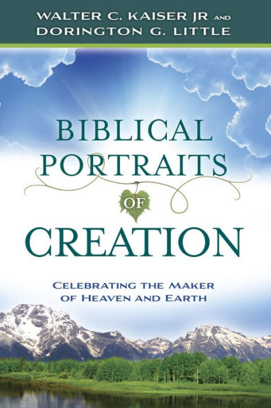 Biblical Portraits of Creation: Celebrating the Maker of Heaven and Earth