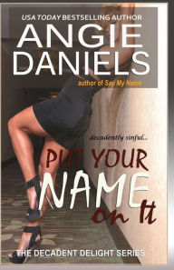 Title: Put Your Name on It, Author: Angie Daniels