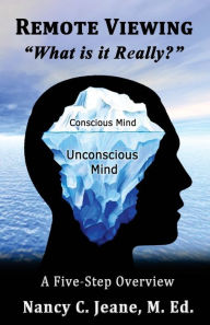 Title: Remote Viewing, What is it Really?, Author: Nancy C Jeane