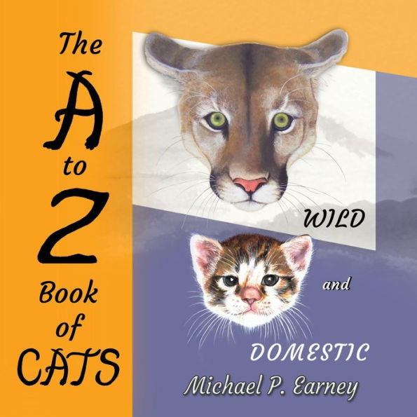 The A to Z Book of CATS: Wild and Domestic