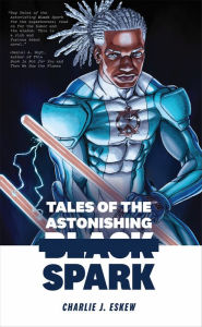 Free mp3 books for download Tales of the Astonishing Black Spark 9781941360163 FB2