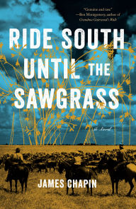 Textbooks download forum Ride South Until the Sawgrass by James Chapin MOBI iBook 9781941360477