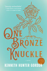 Title: One Bronze Knuckle: A Novel, Author: Kenneth Hunter Gordon