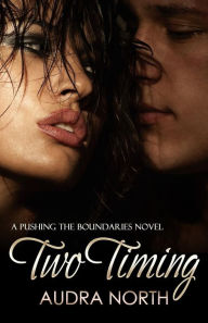 Title: Two Timing, Author: Audra North