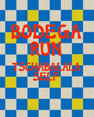 Download from library Tschabalala Self: Bodega Run