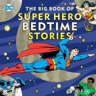 Title: The Big Book of Super Hero Bedtime Stories, Author: Noah Smith