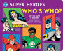 DC Super Heroes: Who's Who?: Lift the flaps to reveal super heroes' secret identities!