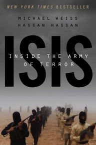 Title: ISIS: Inside the Army of Terror, Author: Michael Weiss