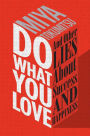 Do What You Love: And Other Lies About Success & Happiness