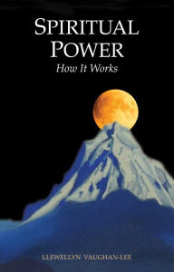 Title: Spiritual Power: How It Works, Author: Llewellyn Vaughan-Lee