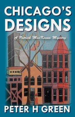 Chicago's Designs: A Patrick MacKenna Mystery