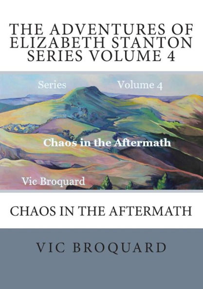 The Adventures of Elizabeth Stanton Series Volume 4 Chaos in the Aftermath