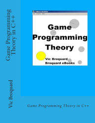 Title: Game Programming Theory in C++, Author: Vic Broquard