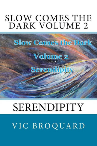 Slow Comes the Dark Volume 2 Serendipity