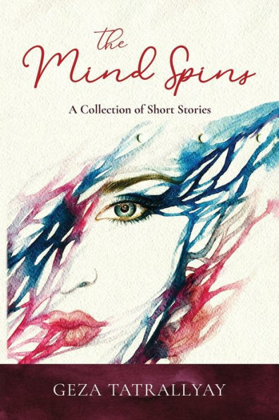 The Mind Spins: A Collection of Short Stories