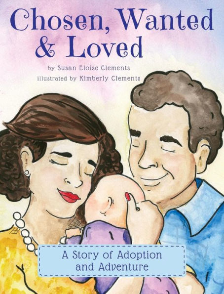 Chosen, Wanted & Loved: A Story of Adoption and Adventure