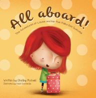 Title: All Aboard: The Adventures of Louise and her Pink Polka Dot Suitcase, Author: Shelley Michael