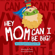 Title: Hey Mom Can I Be Big, Author: Cari Pointer