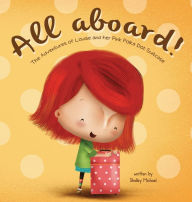 Title: All Aboard: The Adventures of Louise and her Pink Polka Dot Suitcase, Author: Shelley Michael