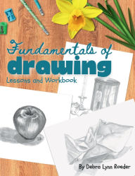 Title: Fundamentals of Drawing: Lessons and Workbook, Author: Debra Lynn Roeder