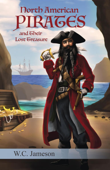 North American Pirates and Their Lost Treasure by W.C. Jameson, Kory ...