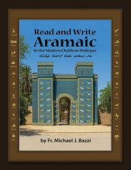 Title: Read and Write: in Modern Chaldean Aramaic, Author: Michael J Bazzi