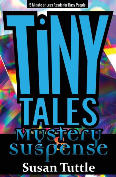 Tiny Tales: Mystery/Suspense: 5-Minute or Less Reads for Busy People