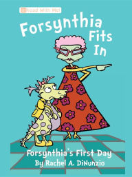 Title: Forsynthia Fits in: Forsynthia's First Day, Author: Rachel A. DiNunzio