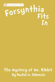 Title: Forsynthia & The Mystery of Ms. Ribbit, Author: Rachel A. DiNunzio
