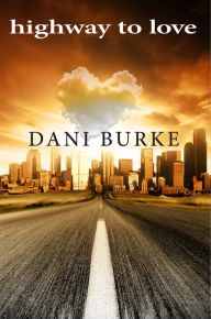 Title: Highway to Love, Author: Dani Burke