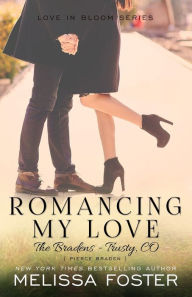 Title: Romancing My Love (Bradens at Trusty, CO Series), Author: Melissa Foster