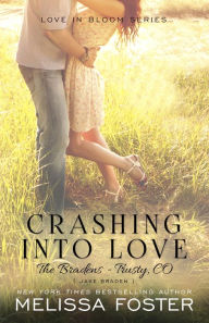 Title: Crashing into Love (Bradens at Trusty, CO Series), Author: Melissa Foster