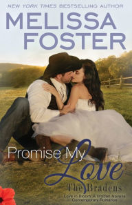 Promise My Love (Love in Bloom: The Bradens): Wedding Novella: Rex & Jade