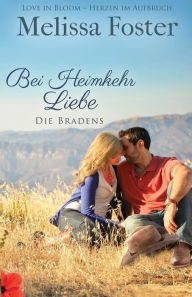 Title: Bei Heimkehr Liebe (Die Bradens in Trusty, CO, Band 1), Author: Melissa Foster