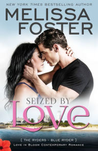 Title: Seized by Love (Love in Bloom: The Ryders #1), Author: Melissa Foster
