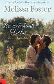 Title: Bei Ankunft Liebe (Die Bradens in Trusty, Co, Band 2), Author: Melissa Foster
