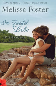 Title: Im Zweifel Liebe (Die Bradens in Trusty, Co, Band 3), Author: Melissa Foster