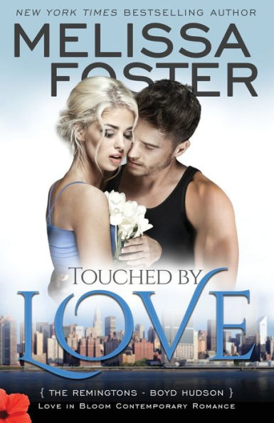 Touched by Love (Love Bloom: The Remingtons, Book 6)