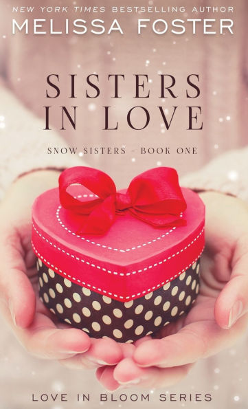 Sisters in Love (Love in Bloom: Snow Sisters #1)