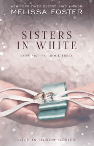 Sisters in White (Love in Bloom: Snow Sisters #3)