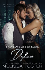 Title: Bad Boys After Dark: Dylan (Bad Billionaires After Dark), Author: Melissa Foster