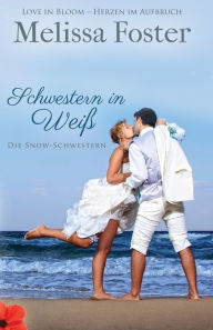 Title: Schwestern in Weiss: Die Snow-Schwestern, Band 3, Author: Melissa Foster