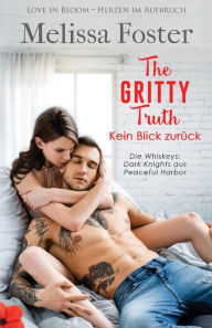 Title: The Gritty Truth - Kein Blick zurück, Author: Melissa Foster