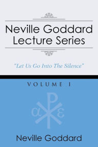 Title: Neville Goddard Lecture Series, Volume I: (A Gnostic Audio Selection, Includes Free Access to Streaming Audio Book), Author: Neville Goddard