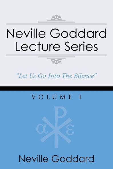 Neville Goddard Lecture Series, Volume I: (A Gnostic Audio Selection, Includes Free Access to Streaming Audio Book)